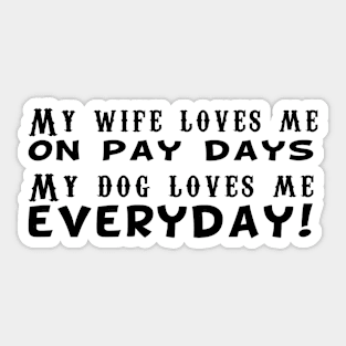 My Dog Loves Me Everyday! Sticker